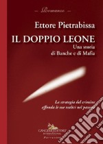 Il doppio leone: Una storia di Banche e di Mafia. E-book. Formato EPUB ebook