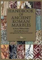 Handbook of ancient Roman marbles: by Henry William Pullen. E-book. Formato EPUB