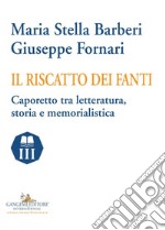 Il riscatto dei fanti: Caporetto tra letteratura, storia e memorialistica. E-book. Formato EPUB ebook