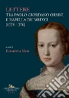 Lettere tra Paolo Giordano Orsini e Isabella de' Medici (1556-1576): In appendice lettere a Isabella dai fratelli, da sovrani, principi, ambasciatori e altri. E-book. Formato EPUB ebook di Aa.Vv.