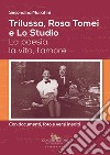 Trilussa, Rosa Tomei e Lo Studio: La poesia, la vita, l'amore. Con documenti, foto e versi inediti. E-book. Formato EPUB ebook di Secondina Marafini