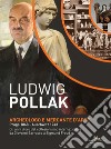 Ludwig Pollak. Archeologo e Mercante d'Arte: Praga 1868 - Auschwitz 1943. Gli anni d'oro del collezionismo internazionale da Giovanni Barracco a Sigmund Freud. E-book. Formato EPUB ebook