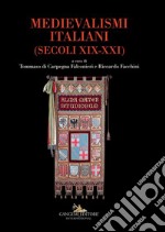 Medievalismi italiani - Italian medievalisms: (Secoli XIX-XXI) - (Centuries XIX-XXI). E-book. Formato EPUB ebook