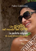 Un giallo nel mondo dell'arte: La perfetta religiosa dai racconti del maresciallo Damiani. E-book. Formato EPUB