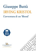 Irving Kristol: L'avventura di un ‘liberal'. E-book. Formato EPUB