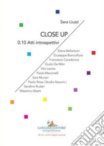 Close up: 0.10 Atti introspettivi. E-book. Formato EPUB ebook di Saggi Liuzzi