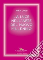 La luce nell'arte del nuovo millennio. E-book. Formato EPUB ebook