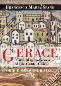 Gerace. Città Magno-Greca delle Cento Chiese: Storie e immagini rivissute. E-book. Formato EPUB ebook di Francesco Spanò