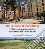 Dalla casa al paesaggio: Edilizia residenziale pubblica e mutamenti dell'abitare a Roma. E-book. Formato EPUB ebook