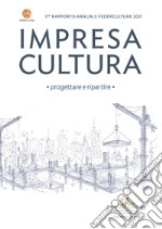 Impresa Cultura. Progettare e ripartire: 17° Federculture. E-book. Formato EPUB ebook