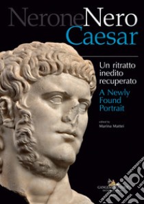 Nerone Nero Caesar: Un ritratto inedito recuperato / A Newly Found Portrait. E-book. Formato EPUB ebook di Aa.Vv.