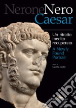 Nerone Nero Caesar: Un ritratto inedito recuperato / A Newly Found Portrait. E-book. Formato EPUB ebook