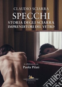 Specchi: Storia degli Sciarra imprenditori del vetro. E-book. Formato EPUB ebook di Claudio Sciarra