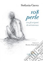 108 perle: tra gli origami di un'esistenza. E-book. Formato EPUB ebook