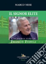 Il Signor Elite: L'incredibile storia di Franco Fedeli. E-book. Formato EPUB