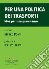 Per una politica dei trasporti: Idee per una governance. E-book. Formato EPUB ebook di Marco Ponti