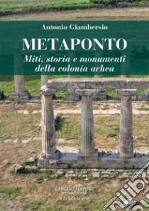 Metaponto: Miti, storia e monumenti della colonia achea. E-book. Formato EPUB ebook di Antonio Giambersio