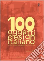 100 oggetti del design italiano: Collezione Permanente del Design Italiano, La Triennale di Milano. E-book. Formato EPUB