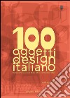 100 oggetti del design italiano: Collezione Permanente del Design Italiano, La Triennale di Milano. E-book. Formato EPUB ebook di Silvana Annicchiarico