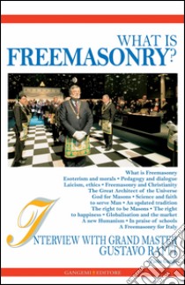 What is freemasonry? Interview with grand master Gustavo Raffi. E-book. Formato EPUB ebook di AA. VV.