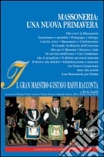 Massoneria: una nuova Primavera: Il Gran Maestro Gustavo Raffi racconta. E-book. Formato EPUB