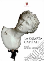 La Quarta Capitale: Roma di ieri, oggi e domani. E-book. Formato EPUB ebook