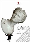 La Quarta Capitale: Roma di ieri, oggi e domani. E-book. Formato EPUB ebook