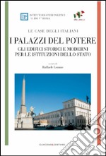 I palazzi del potere - LE CASE DEGLI ITALIANI: Gli edifici storici e moderni per le istituzioni dello Stato. E-book. Formato EPUB ebook