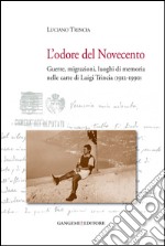 L'odore del Novecento: Guerre, migrazioni, luoghi di memoria nelle carte di Luigi Trincia (1912-1990). E-book. Formato EPUB