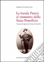 La banda Panici al tramonto dello Stato Pontificio: Cronaca del rapimento Tommasi-Colacicchi. E-book. Formato EPUB ebook