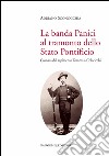 La banda Panici al tramonto dello Stato Pontificio: Cronaca del rapimento Tommasi-Colacicchi. E-book. Formato EPUB ebook di Adriano Sconocchia