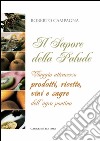 Il sapore della Palude: Viaggio attraverso prodotti, ricette, vini e sagre dell’Agro pontino. E-book. Formato EPUB ebook