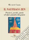 Il naufrago zen: Pensieri, parole, poesie ed altre amenità del genere. E-book. Formato EPUB ebook di Riccardo Capua