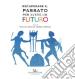 Recuperare il passato per avere un futuro. E-book. Formato EPUB ebook