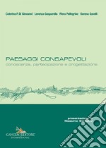 Paesaggi consapevoli: Conoscenza, partecipazione e progettazione. E-book. Formato EPUB ebook