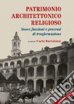 Patrimonio architettonico religioso: Nuove funzioni e processi di trasformazione. E-book. Formato EPUB ebook