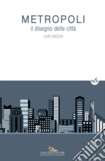 Metropoli: Il disegno delle città. E-book. Formato EPUB ebook di Livio Sacchi