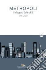 Metropoli: Il disegno delle città. E-book. Formato EPUB