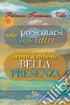 Come presentarsi agli altri: Ovvero si richiede bella presenza. E-book. Formato EPUB ebook