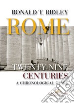 Rome. Twenty-nine centuries: A chronological guide. E-book. Formato EPUB ebook