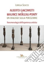 Alberto Giacometti e Maurice Merleau-Ponty: Un dialogo sulla percezione. Fenomenologia dell'esperienza artistica. E-book. Formato EPUB ebook