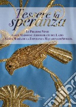 Tessere la speranza: Le Preziose Vesti dalle Madonne Addolorate del Lazio a Santa María de la Esperanza Macarena di Siviglia. E-book. Formato EPUB ebook