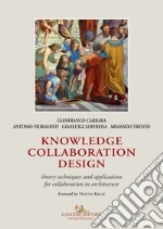 Knowledge collaboration design: Theory techniques and applications for collaboration in architecture. E-book. Formato EPUB ebook