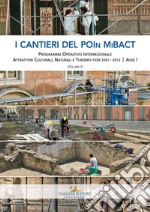 I cantieri del POIn MiBACT - Volume II: Programma Operativo Interregionale Attrattori Culturali, Naturali e Turismo fesr 2007 - 2013 - Asse I. E-book. Formato EPUB ebook