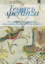 Tessere la speranza: Dal culto della Vergine del Rosario al restauro della Madonna della cintura di Gaeta. E-book. Formato EPUB ebook