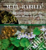 Un giardino verticale sulle Mura di Lucca: M-i/u-rabilia. E-book. Formato EPUB ebook