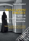 Monacazioni forzate e spazi di auto-affermazione femminile: Norma e prassi nel Serenissimo Dominio di età moderna. E-book. Formato EPUB ebook