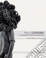 Paolo Grassino: La sostenibile visibilità dell'assenza. E-book. Formato EPUB ebook