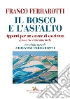 Il bosco e l'asfalto: Appunti per un esame di coscienza (prima che sia troppo tardi). Con alcune opere di Giovanni Ferrarotti. E-book. Formato EPUB ebook di Franco Ferrarotti