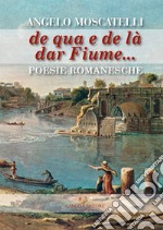 De qua e de là dar Fiume...: poesie romanesche. E-book. Formato EPUB ebook